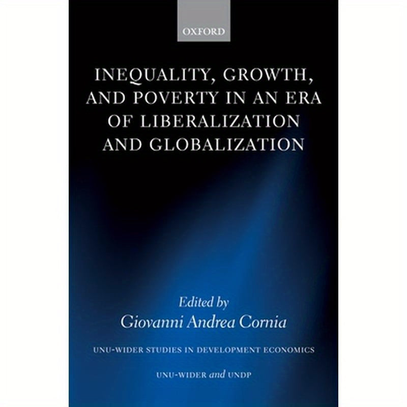Inequality, Growth, and Poverty in an Era of Liberalization and Globalization