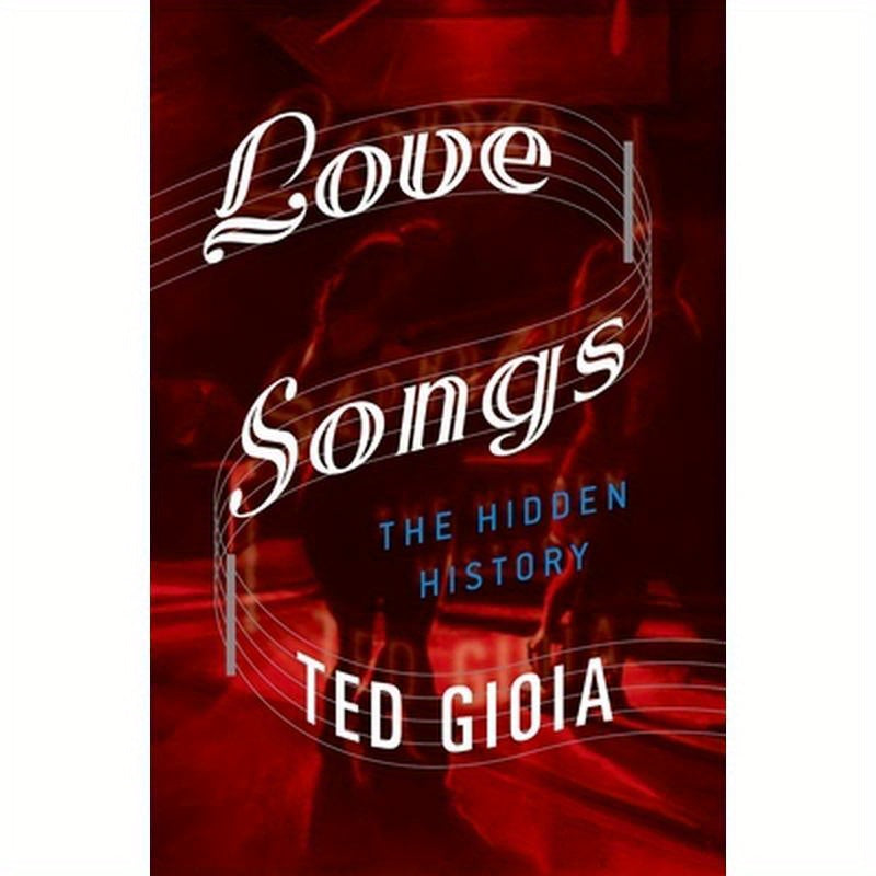 Love Songs: The Hidden History