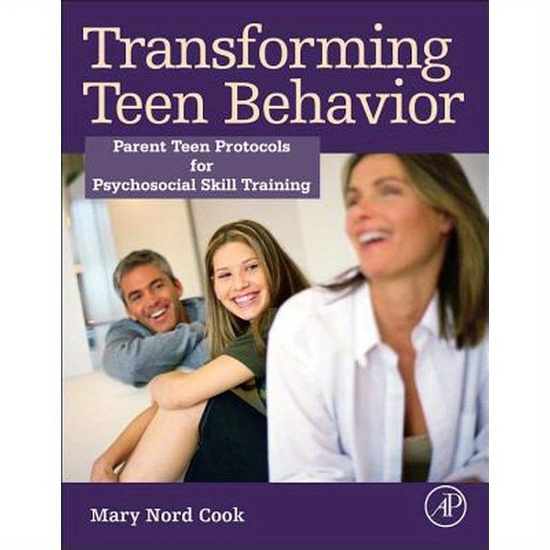 Transforming Teen Behavior: Parent Teen Protocols for Psychosocial Skills Training