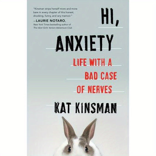 Hi, Anxiety: Life with a Bad Case of Nerves
