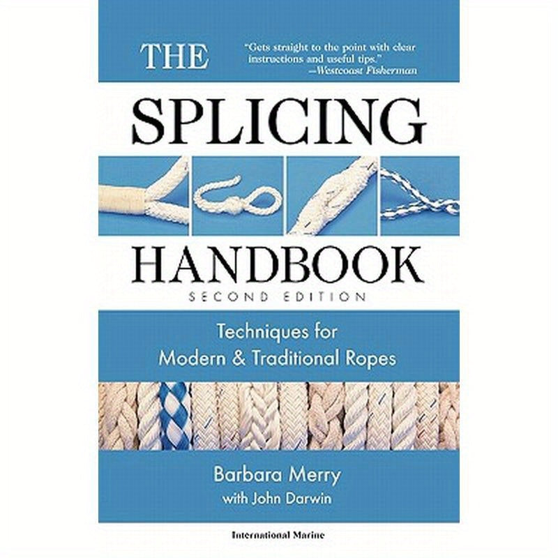 The Splicing Handbook: Techniques for Modern and Traditional Ropes