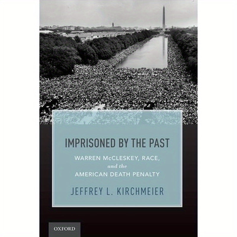 Imprisoned by the Past: Warren McCleskey, Race, and the American Death Penalty