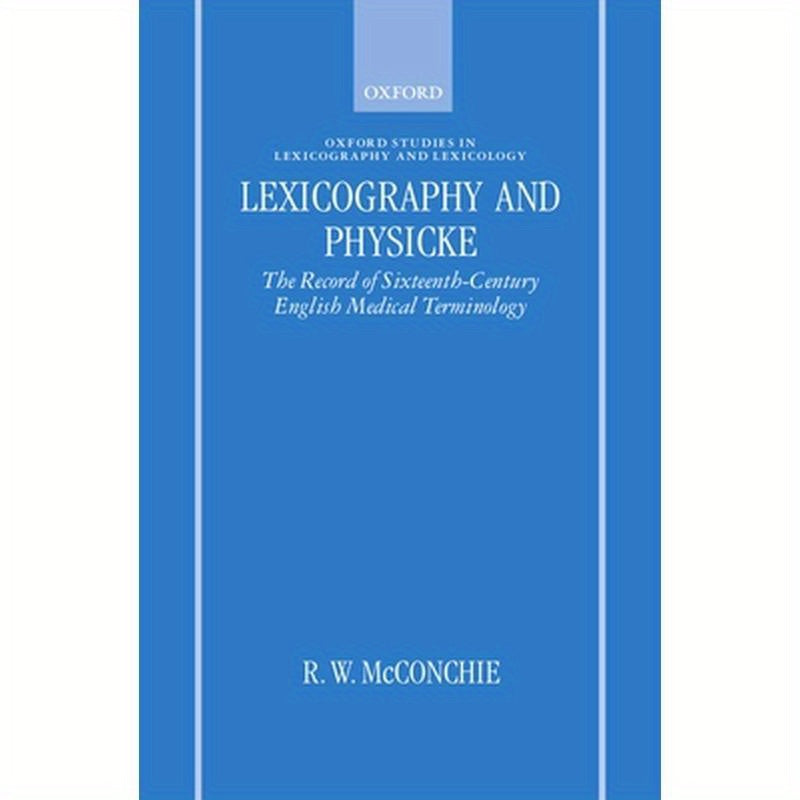 Lexicography and Physicke: The Record of Sixteenth-Century English Medical Terminology