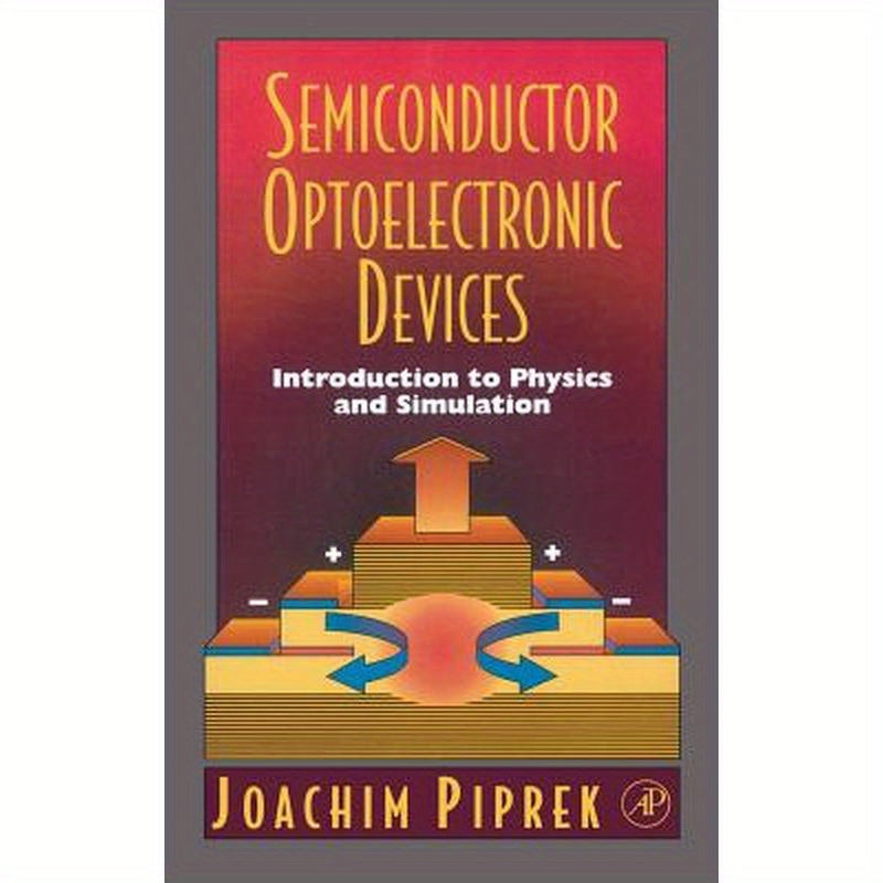 Semiconductor Optoelectronic Devices: Introduction to Physics and Simulation