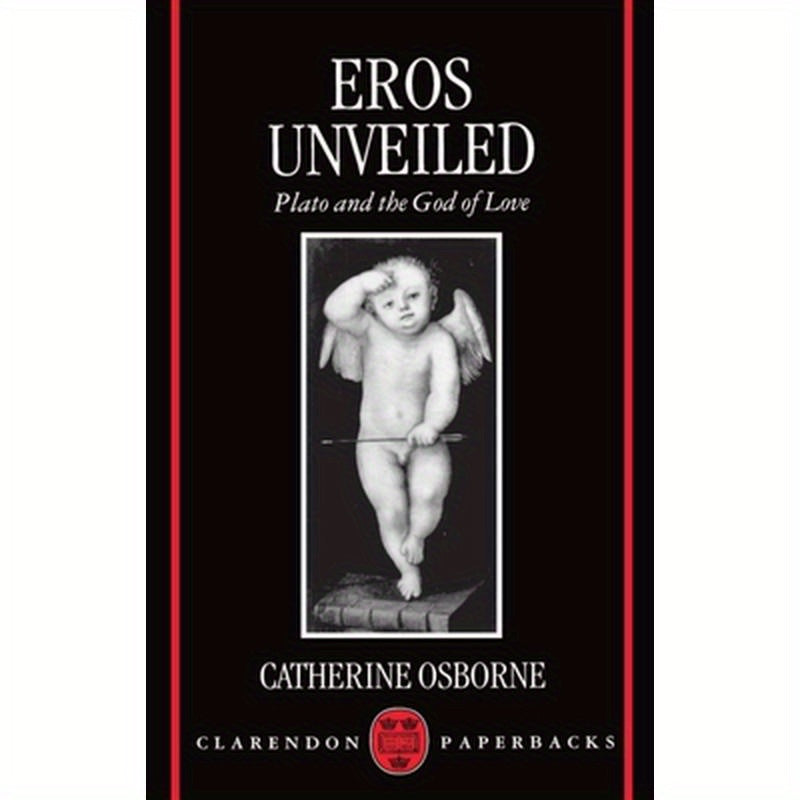 Eros Unveiled: Plato and the God of Love