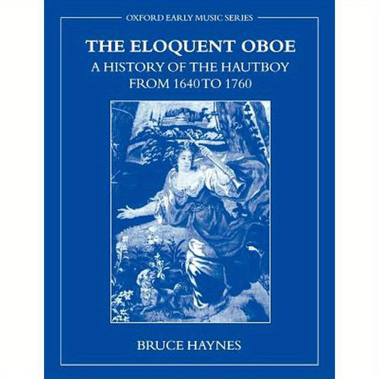 The Eloquent Oboe: A History of the Hautboy from 1640-1760