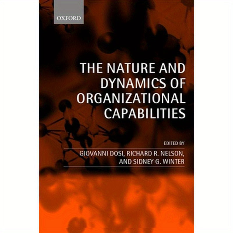 The Nature and Dynamics of Organizational Capabilities