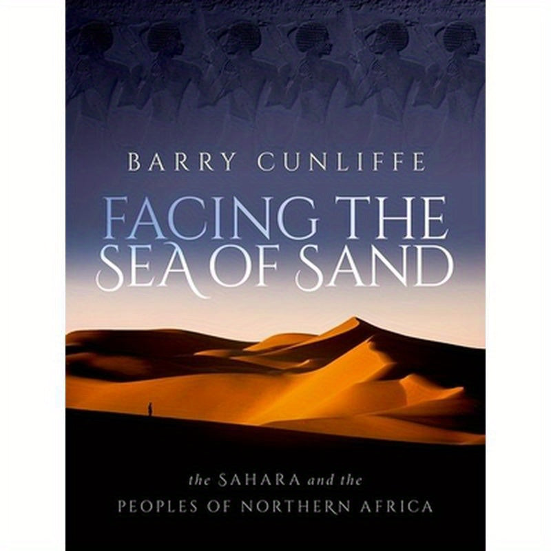 Facing the Sea of Sand: The Sahara and the Peoples of Northern Africa