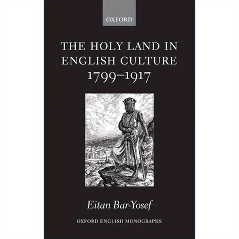 The Holy Land in English Culture 1799-1917: Palestine and the Question of Orientalism
