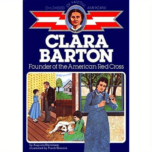 Clara Barton: Founder of the American Red Cross