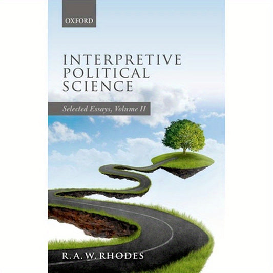 Interpretive Political Science: Selected Essays, Volume II