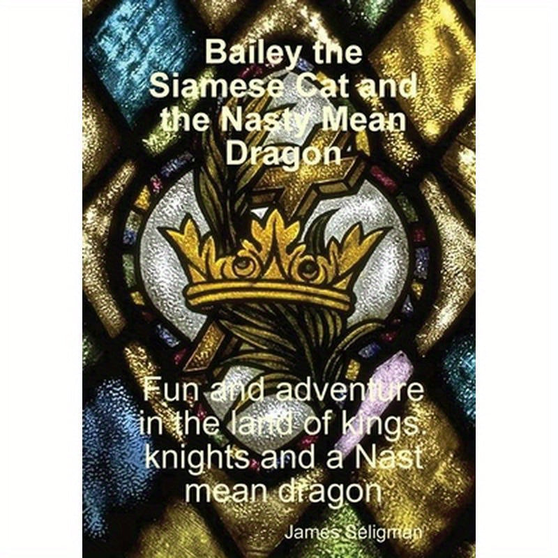 Bailey the Siamese Cat and the Nasty Mean Dragon