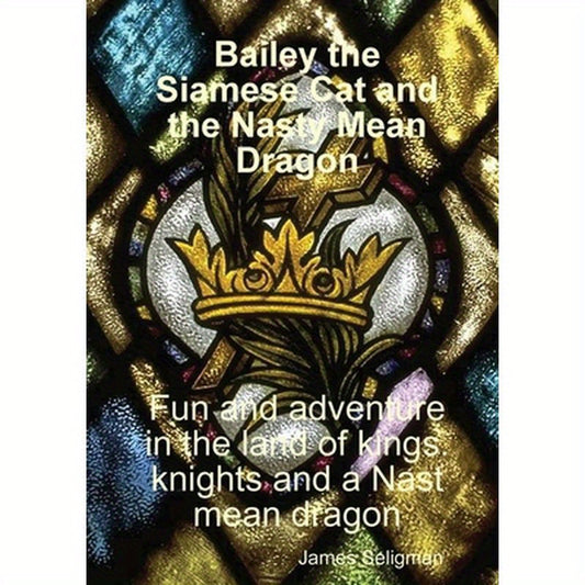 Bailey the Siamese Cat and the Nasty Mean Dragon