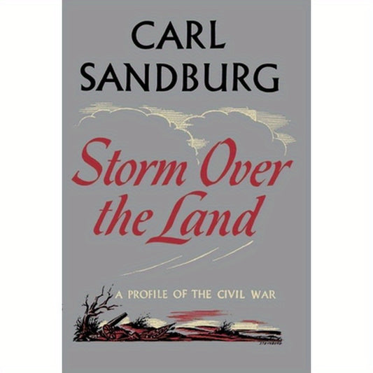 Storm Over the Land: A Profile of the Civil War (Taken Mainly from Abraham Lincoln: The War Years