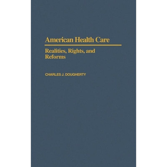 American Health Care: Realities, Rights, and Reforms