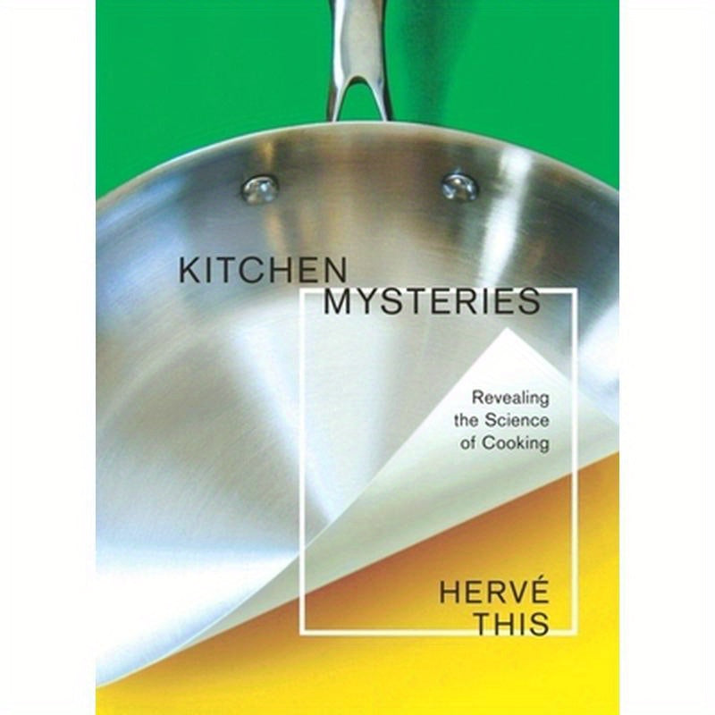 Kitchen Mysteries: Revealing the Science of Cooking