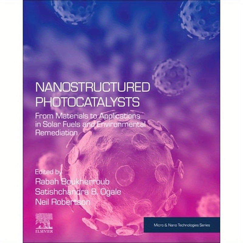 Nanostructured Photocatalysts: From Materials to Applications in Solar Fuels and Environmental Remediation