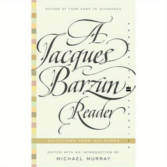 A Jacques Barzun Reader: Selections from His Works