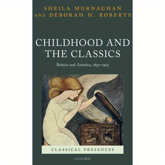 Childhood and the Classics: Britain and America, 1850-1965