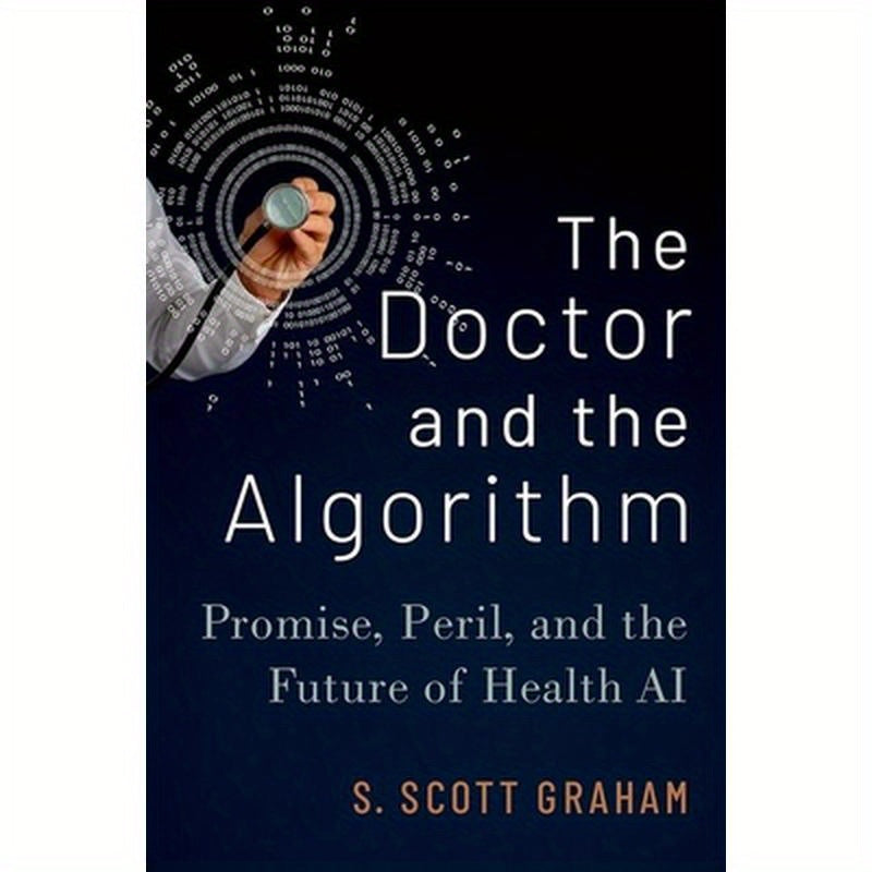 The Doctor and the Algorithm: Promise, Peril, and the Future of Health AI