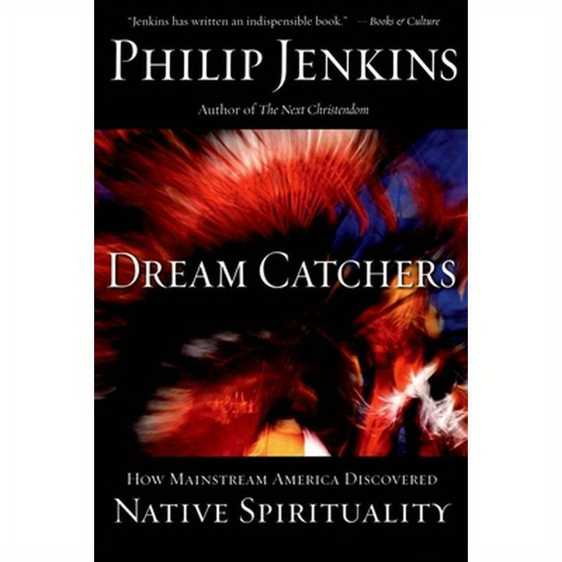 Dream Catchers: How Mainstream America Discovered Native Spirituality