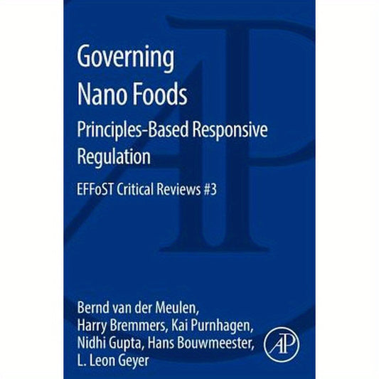 Governing Nano Foods: Principles-Based Responsive Regulation: Effost Critical Reviews #3