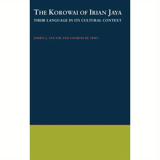 The Korowai of Irian Jaya: Their Language in Its Cultural Context