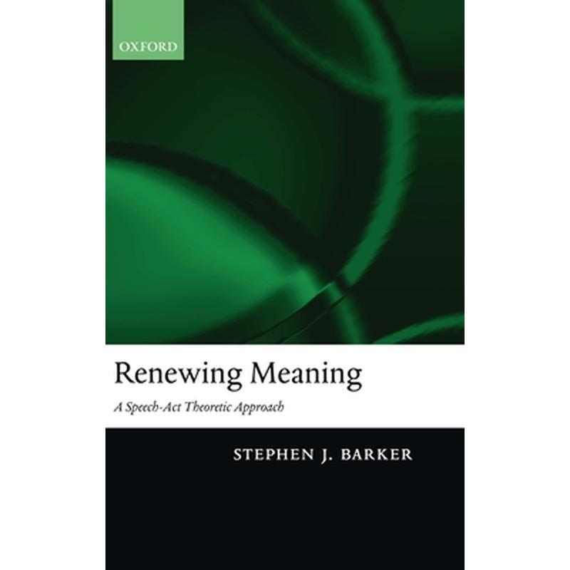 Renewing Meaning: A Speech-ACT Theoretic Approach