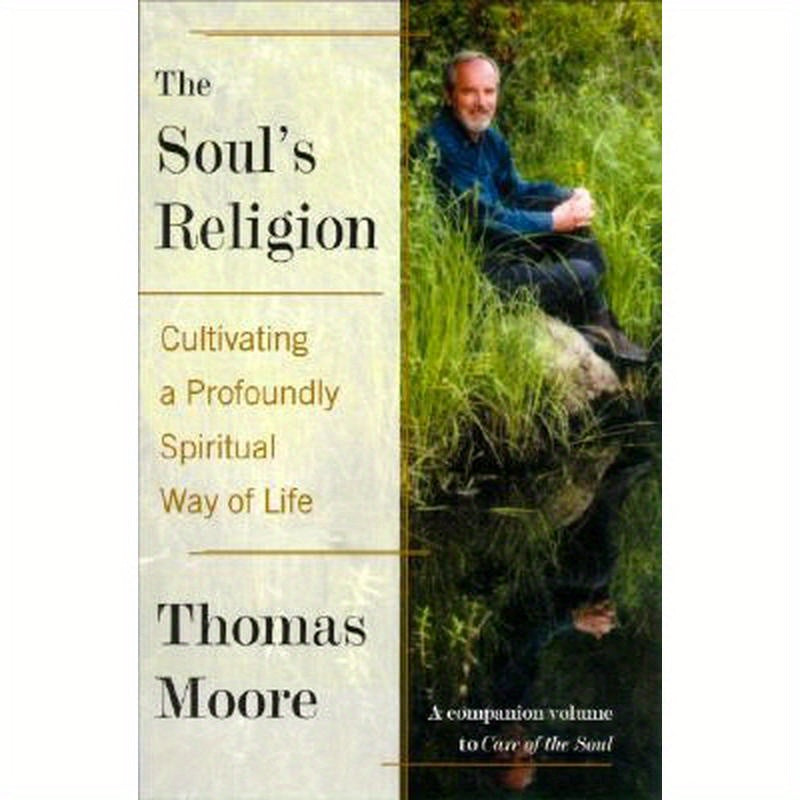 The Soul's Religion: Cultivating a Profoundly Spiritual Way of Life