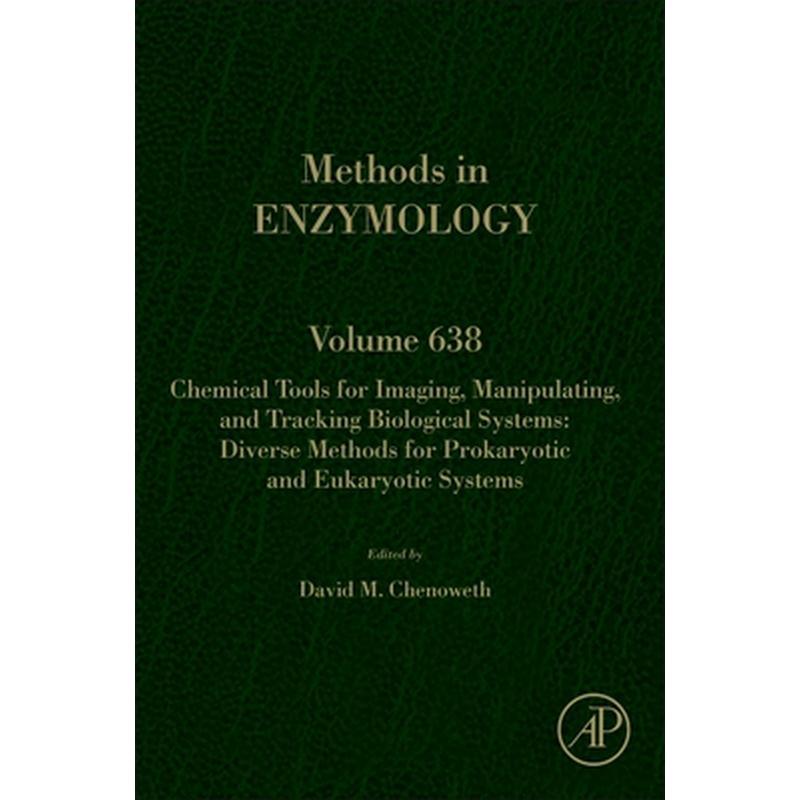 Chemical Tools for Imaging, Manipulating, and Tracking Biological Systems: Diverse Methods for Prokaryotic and Eukaryotic Systems: Volume 638