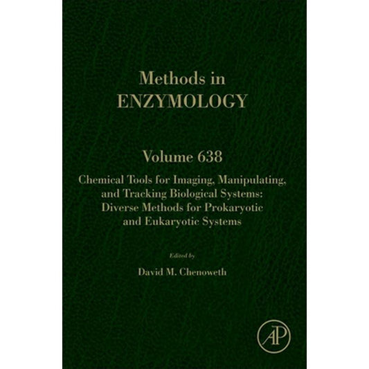 Chemical Tools for Imaging, Manipulating, and Tracking Biological Systems: Diverse Methods for Prokaryotic and Eukaryotic Systems: Volume 638