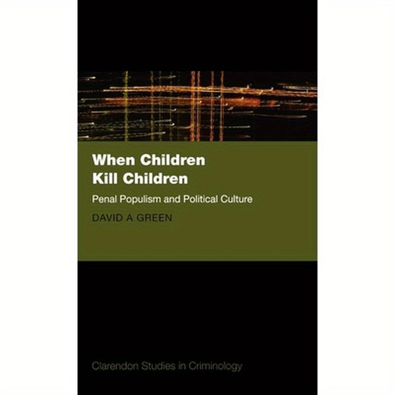 When Children Kill Children: Penal Populism and Political Culture