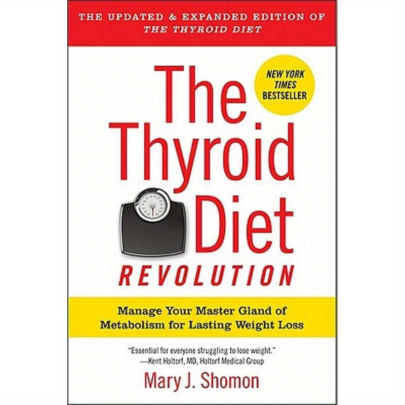 The Thyroid Diet Revolution: Manage Your Master Gland of Metabolism for Lasting Weight Loss