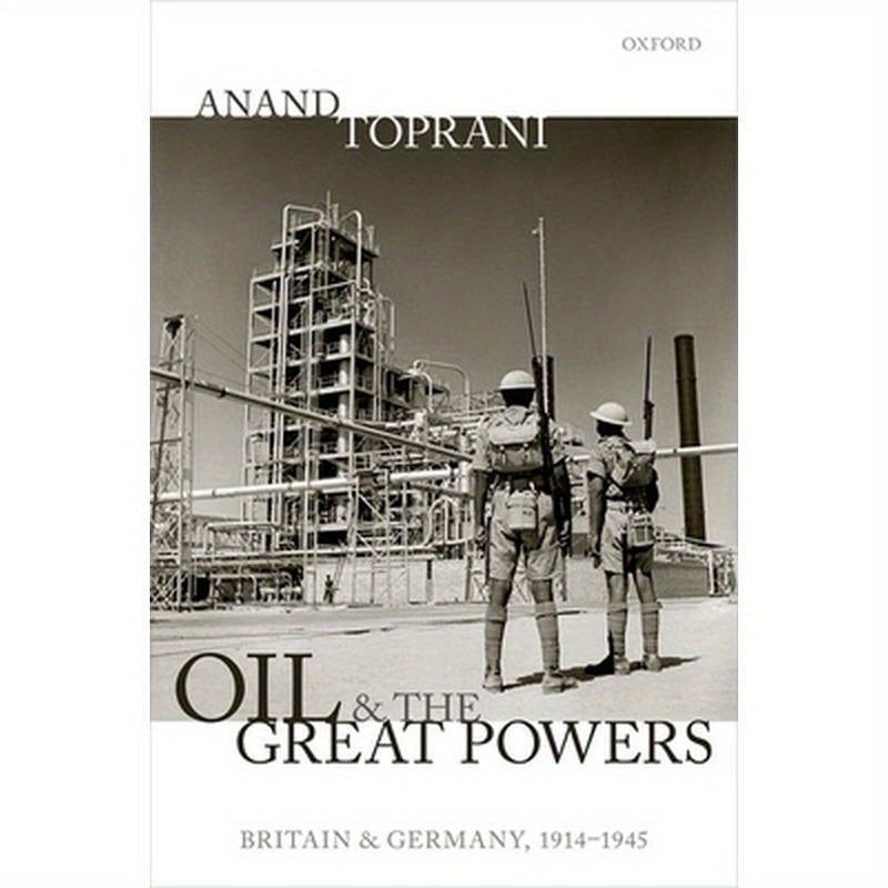 Oil and the Great Powers: Britain and Germany, 1914 to 1945