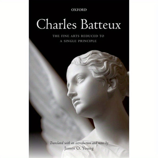 Charles Batteux: The Fine Arts Reduced to a Single Principle
