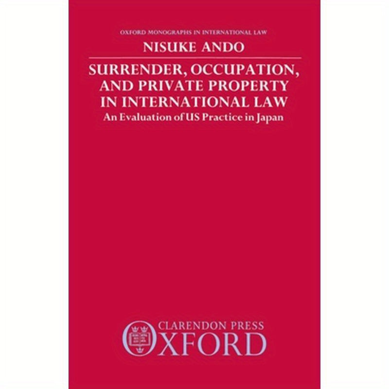 Surrender, Occupation, and Private Property in International Law: An Evaluation of US Practice in Japan