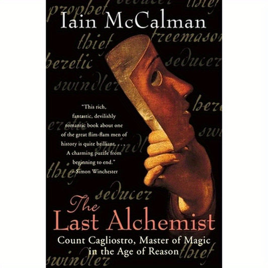 The Last Alchemist: Count Cagliostro, Master of Magic in the Age of Reason