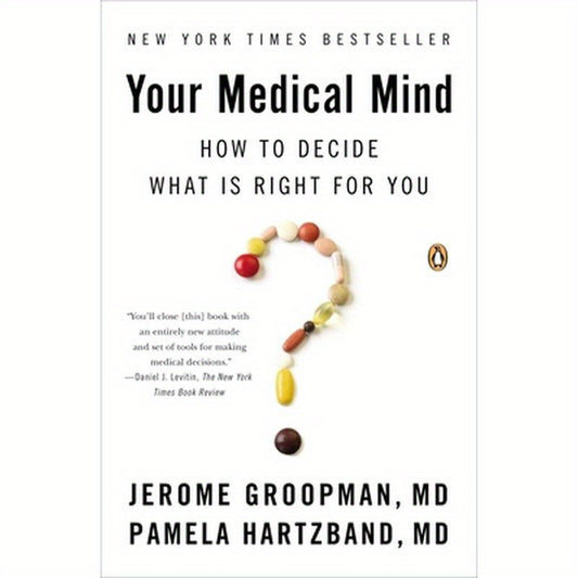 Your Medical Mind: How to Decide What Is Right for You