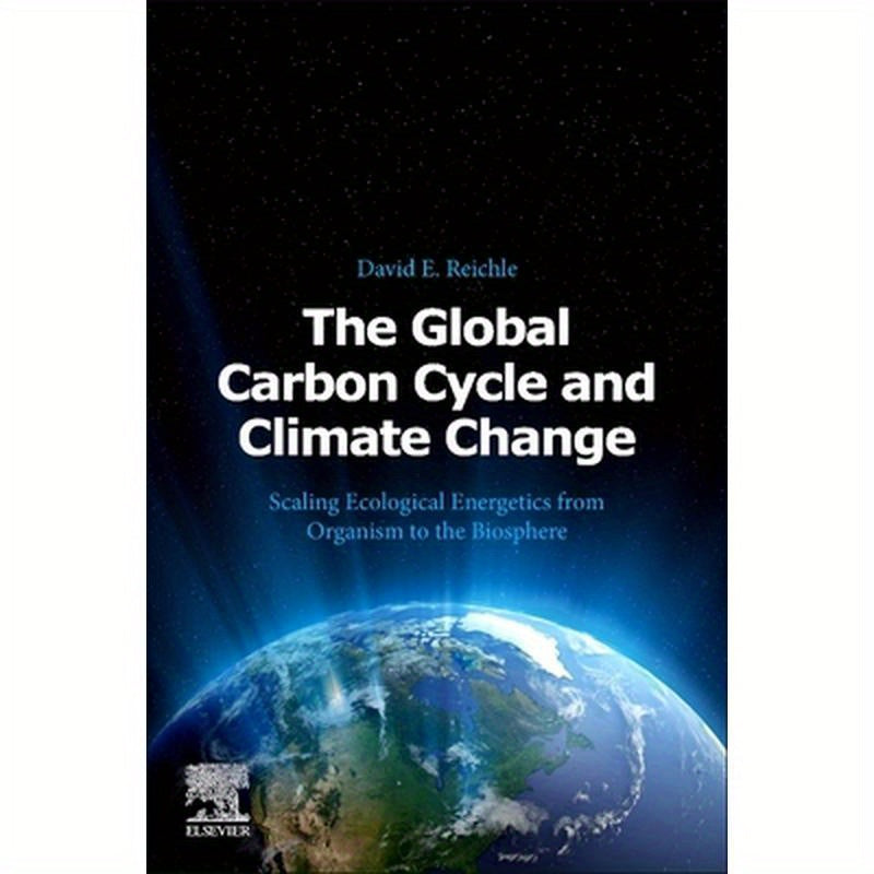 The Global Carbon Cycle and Climate Change: Scaling Ecological Energetics from Organism to the Biosphere