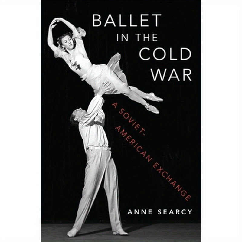 Ballet in the Cold War: A Soviet-American Exchange