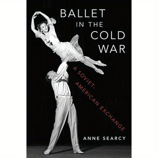 Ballet in the Cold War: A Soviet-American Exchange