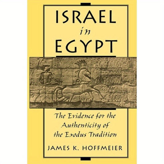 Israel in Egypt: The Evidence for the Authenticity of the Exodus Tradition