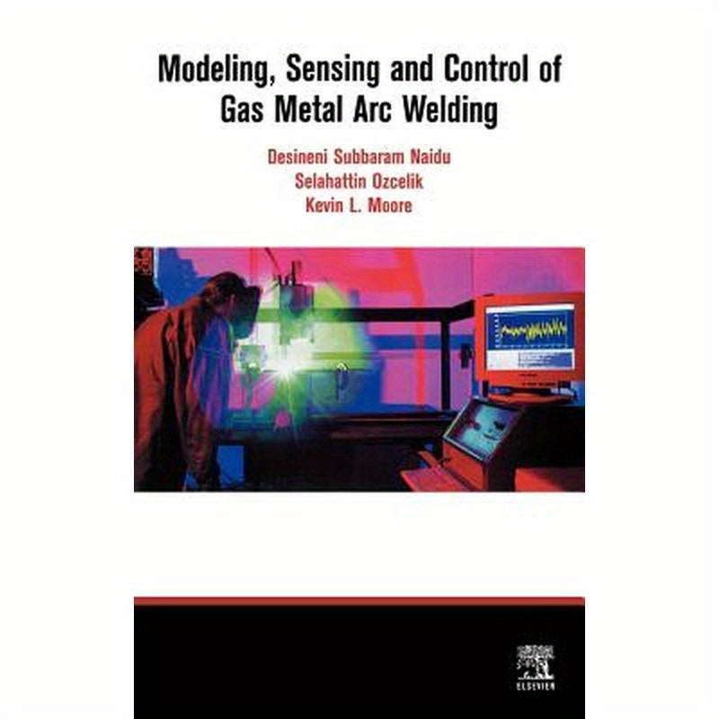 Modeling, Sensing and Control of Gas Metal Arc Welding