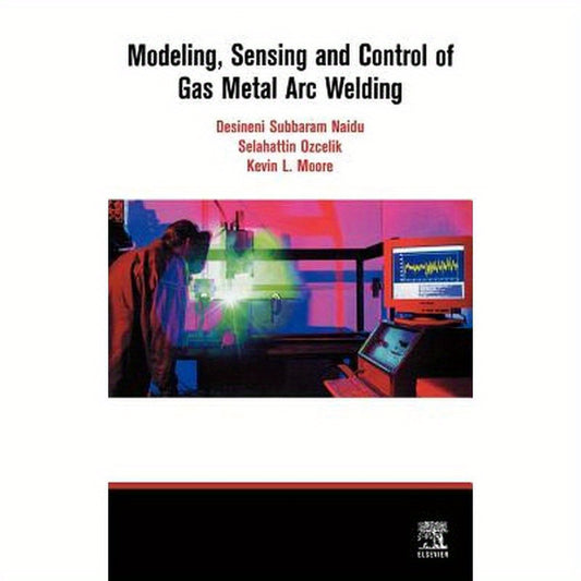 Modeling, Sensing and Control of Gas Metal Arc Welding