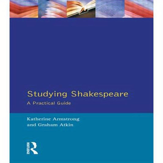 Studying Shakespeare: A Practical Introduction