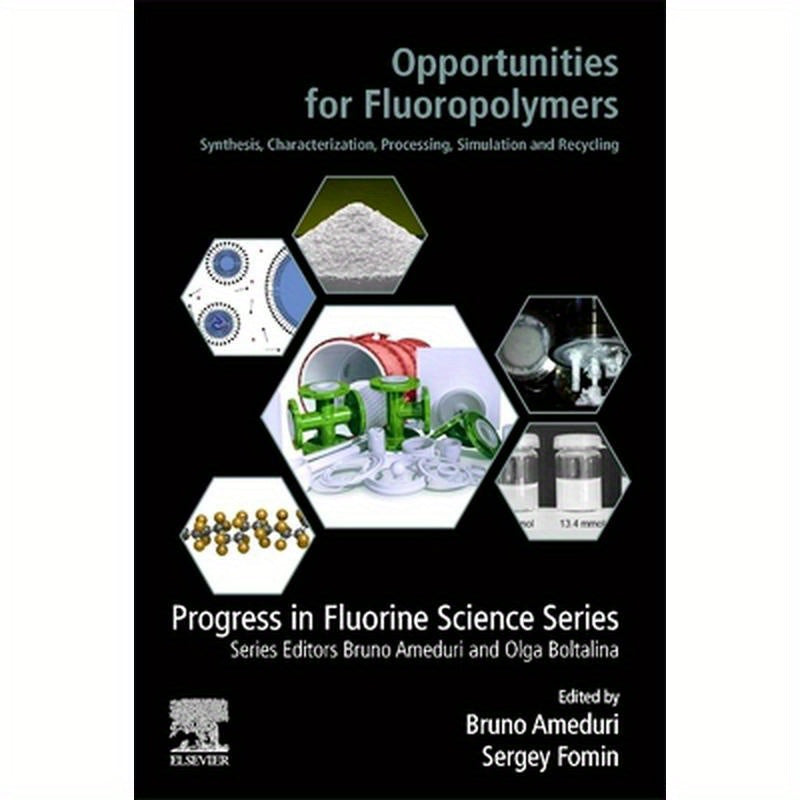Opportunities for Fluoropolymers: Synthesis, Characterization, Processing, Simulation and Recycling