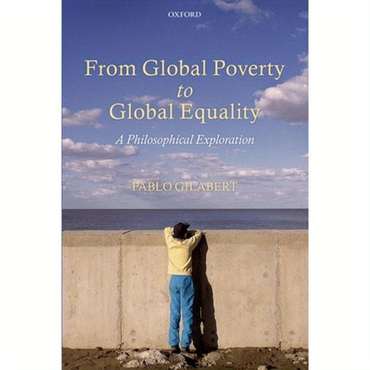 From Global Poverty to Global Equality: A Philosophical Exploration