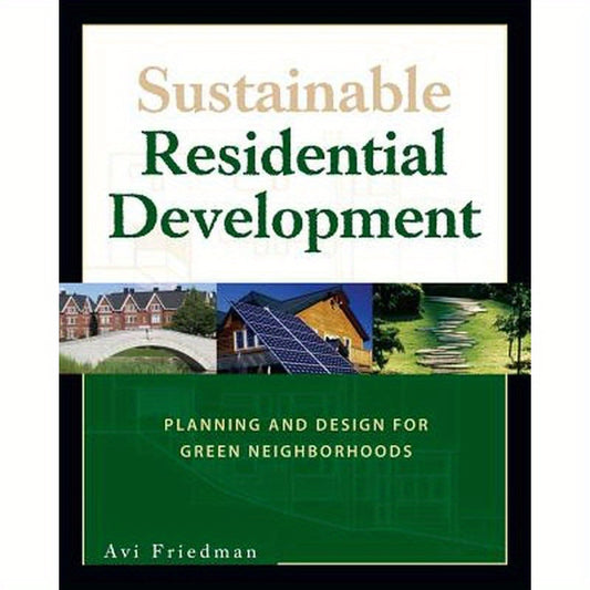 Sustainable Residential Development: Planning and Design for Green Neighborhoods