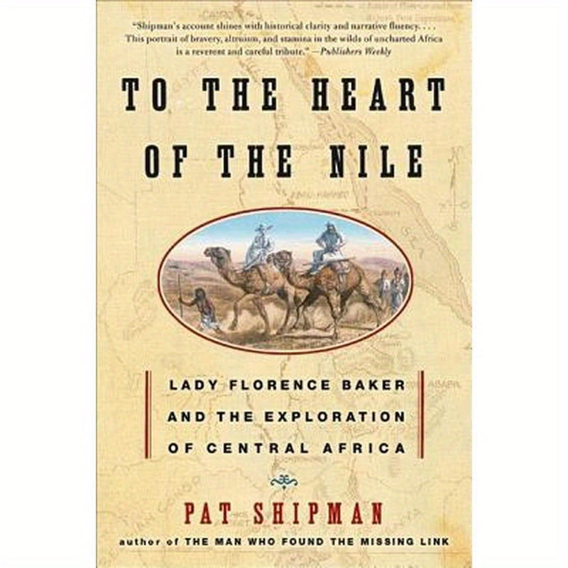 To the Heart of the Nile: Lady Florence Baker and the Exploration of Central Africa