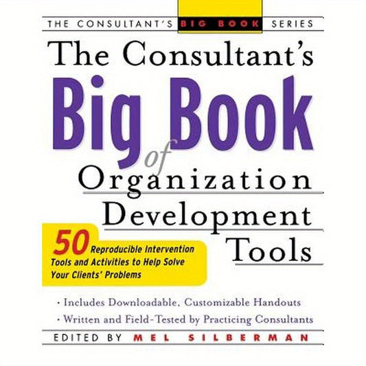 The Consultant's Big Book of Organization Development Tools